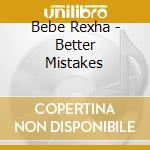 Bebe Rexha - Better Mistakes cd