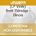 (LP Vinile) Brett Eldredge - Illinois vinile