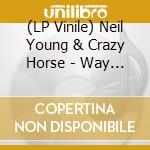 (LP Vinile) Neil Young & Crazy Horse - Way Down In The Rust Bucket (4 Lp) lp vinile