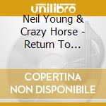Neil Young & Crazy Horse - Return To Greendale (2 Cd) cd musicale