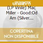 (LP Vinile) Mac Miller - Good:Od Am (Silver Vinyl) (2 Lp) vinile