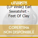 (LP Vinile) Earl Sweatshirt - Feet Of Clay vinile