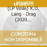 (LP Vinile) K.D. Lang - Drag (2020 Remaster) (2 Lp) (Rsd 2020) lp vinile