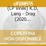 (LP Vinile) K.D. Lang - Drag (2020 Remaster) (2 Lp) (Rsd 2020) vinile