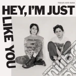 Tegan And Sara - Hey, I'M Just Like You cd