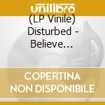 (LP Vinile) Disturbed - Believe (Picture Disc) vinile
