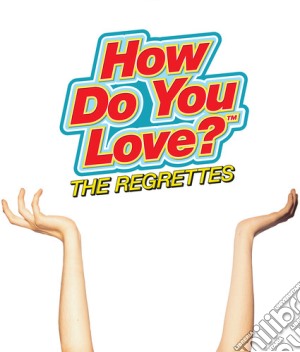 Regrettes (The) - How Do You Love? cd musicale