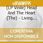 (LP Vinile) Head And The Heart (The) - Living Mirage (Indie Clear/White Vinyl) lp vinile di The Head And The Heart