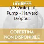 (LP Vinile) Lil Pump - Harverd Dropout lp vinile di Lil Pump