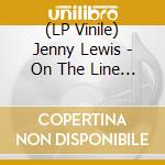 (LP Vinile) Jenny Lewis - On The Line (Coloured) lp vinile di Lewis,Jenny