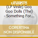 (LP Vinile) Goo Goo Dolls (The) - Something For The Rest Of Us vinile
