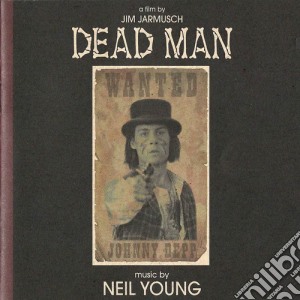 Neil Young - Dead Man: A Film By Jim Jarmusch cd musicale di Neil Young