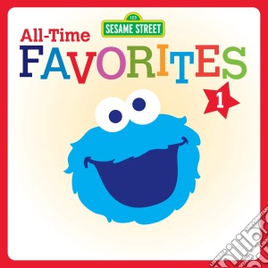 Sesame Street - All-Time Favorites 1 / Various cd musicale di Sesame Street