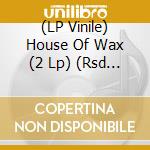 (LP Vinile) House Of Wax (2 Lp) (Rsd 2019) lp vinile di Maverick