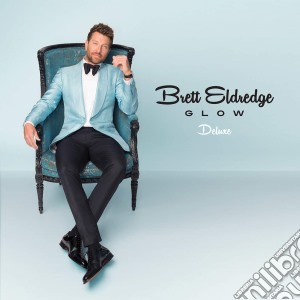 Brett Eldredge - Glow (Deluxe Edition) cd musicale di Brett Eldredge