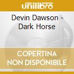 Devin Dawson - Dark Horse cd musicale di Devin Dawson