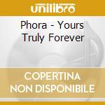 Phora - Yours Truly Forever cd