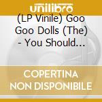 (LP Vinile) Goo Goo Dolls (The) - You Should Be Happy vinile