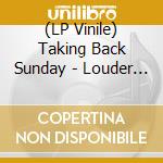 (LP Vinile) Taking Back Sunday - Louder Now lp vinile di Taking Back Sunday