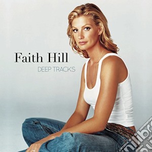 Faith Hill - Deep Tracks cd musicale di Faith Hill