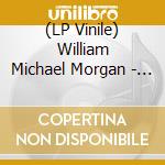 (LP Vinile) William Michael Morgan - Vinyl lp vinile di William Michael Morgan