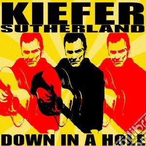 Kiefer Sutherland - Down In A Hole cd musicale di Keifer Sutherland