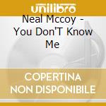 Neal Mccoy - You Don'T Know Me cd