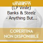 (LP Vinile) Banks & Steelz - Anything But Words (2 Lp) lp vinile di Banks & Steelz
