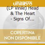 (LP Vinile) Head & The Heart - Signs Of Light lp vinile di Head & The Heart