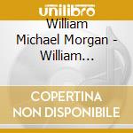 William Michael Morgan - William Michael Morgan Ep cd musicale di William Michael Morgan