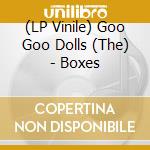 (LP Vinile) Goo Goo Dolls (The) - Boxes lp vinile di Goo Goo Dolls (The)