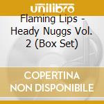 Flaming Lips - Heady Nuggs Vol. 2 (Box Set) cd
