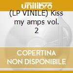 (LP VINILE) Kiss my amps vol. 2 cd