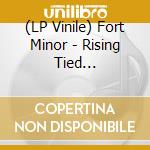 (LP Vinile) Fort Minor - Rising Tied (Explicit) (2 Lp) lp vinile di Fort Minor
