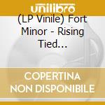 (LP Vinile) Fort Minor - Rising Tied (Explicit) (2 Lp)