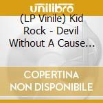 (LP Vinile) Kid Rock - Devil Without A Cause (2 Lp) vinile