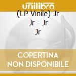 (LP Vinile) Jr Jr - Jr Jr vinile