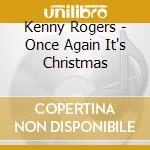 Kenny Rogers - Once Again It's Christmas cd musicale di Kenny Rogers