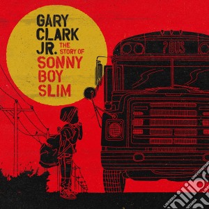 (LP Vinile) Gary Clark Jr. - The Story Of Sonny Boy Slim (2 Lp) lp vinile di Gary clark jr.