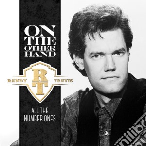 Randy Travis - On The Other Hand: All The Number Ones cd musicale di Randy Travis