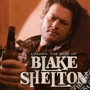 (LP Vinile) Blake Shelton - Loaded: The Best Of lp vinile di Blake Shelton