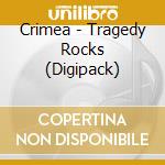 Crimea - Tragedy Rocks (Digipack) cd