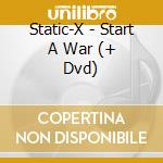 Static-X - Start A War (+ Dvd) cd musicale di Static