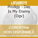 Prodigy - Day Is My Enemy (Ogv) cd