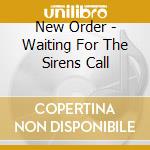 New Order - Waiting For The Sirens Call
