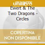 Ewert & The Two Dragons - Circles