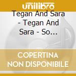 Tegan And Sara - Tegan And Sara - So Jealous X (Cd+Dvd) cd