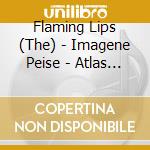 Flaming Lips (The) - Imagene Peise - Atlas Eets Cristmas