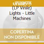 (LP Vinile) Lights - Little Machines vinile