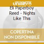 Eli Paperboy Reed - Nights Like This cd musicale di Eli Paperboy Reed